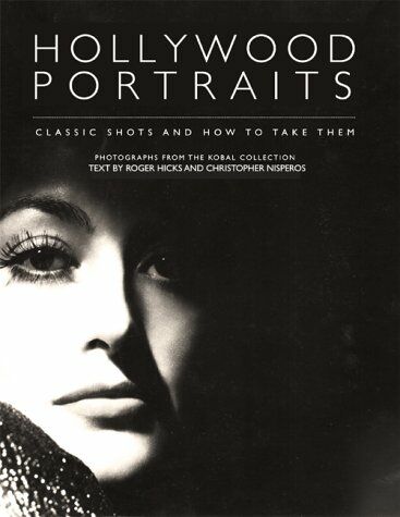 обложка книги Hollywood Portraits: Classic Shots and How to Take Them книга Hollywood Portraits: Classic Shots and How to Take Them, автор: Roger Hicks, Christopher Nisperos